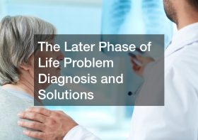 The Later Phase of Life Problem Diagnosis and Solutions
