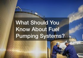 What Should You Know About Fuel Pumping Systems?