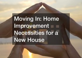 Moving In:  Home Improvement Necessities for a New House
