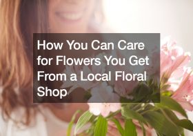 How You Can Care for Flowers You Get From a Local Floral Shop