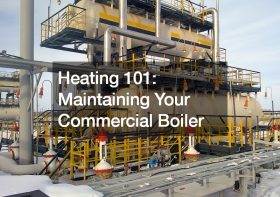 Heating 101: Maintaining Your Commercial Boiler