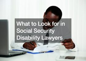 What to Look for in Social Security Disability Lawyers
