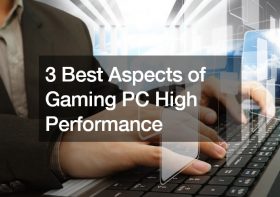 3 Best Aspects of Gaming PC High Performance