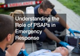Understanding the Role of PSAPs in Emergency Response