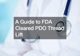 A Guide to FDA Cleared PDO Thread Lift