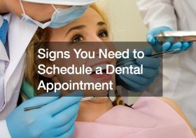 Signs You Need to Schedule a Dental Appointment