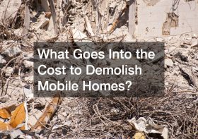 What Goes Into the Cost to Demolish Mobile Homes?