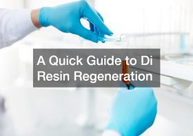 A Quick Guide to Di Resin Regeneration