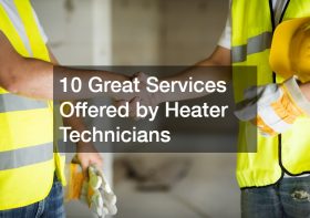 10 Great Services Offered by Heater Technicians