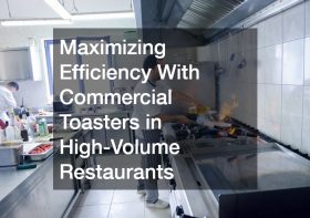 Maximizing Efficiency With Commercial Toasters in High-Volume Restaurants