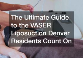 The Ultimate Guide to the VASER Liposuction Denver Residents Count On
