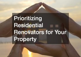Prioritizing Residential Renovators for Your Property