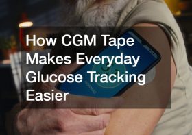 How CGM Tape Makes Everyday Glucose Tracking Easier