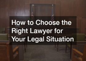 How to Choose the Right Lawyer for Your Legal Situation