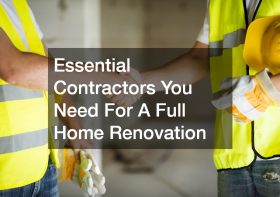 Essential Contractors You Need For A Full Home Renovation