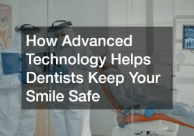 How Advanced Technology Helps Dentists Keep Your Smile Safe