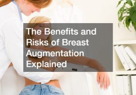 The Benefits and Risks of Breast Augmentation Explained