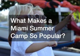 What Makes a Miami Summer Camp So Popular?
