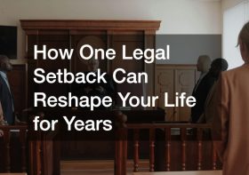 How One Legal Setback Can Reshape Your Life for Years