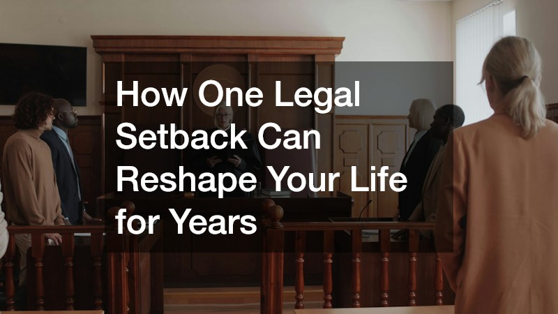 How One Legal Setback Can Reshape Your Life for Years