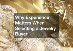 Why Experience Matters When Selecting a Jewelry Buyer